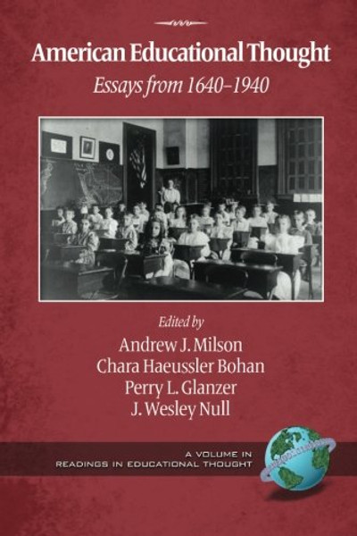 American Educational Thought - 2nd Ed.: Essays from 1640-1940 (Readings in Educational Thought)