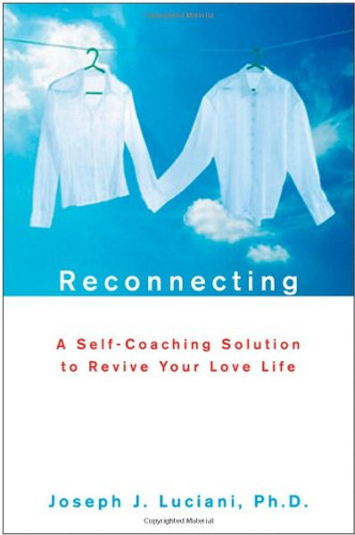Reconnecting: A Self-Coaching Solution to Revive Your Love Life