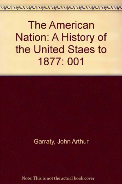 The American Nation: A History of the United Staes to 1877
