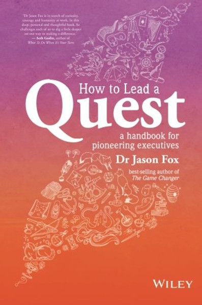 How To Lead A Quest: A Handbook for Pioneering Executives