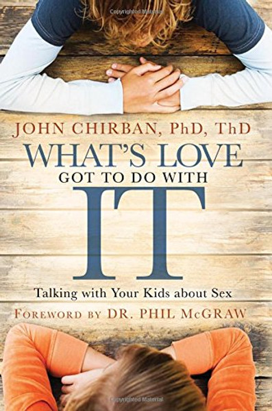 What's Love Got to Do with It: Talking With Your Kids About Sex
