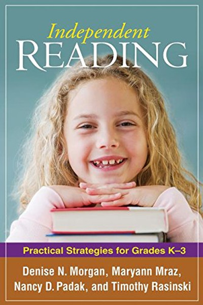 Independent Reading: Practical Strategies for Grades K-3 (Solving Problems in the Teaching of Literacy)