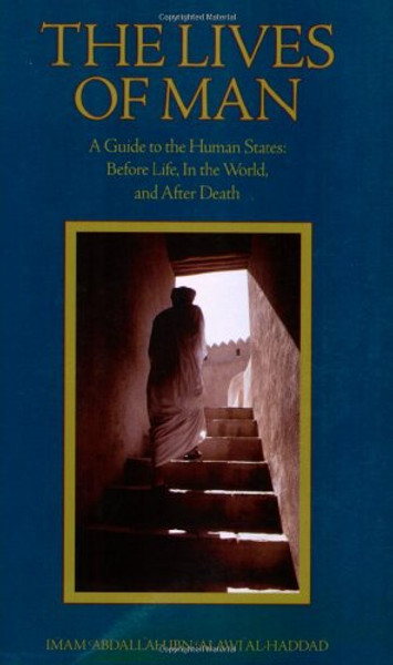 The Lives of Man: A Guide to the Human States: Before Life, In the World, and After Death