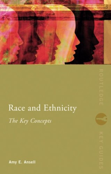 Race and Ethnicity: The Key Concepts (Routledge Key Guides)