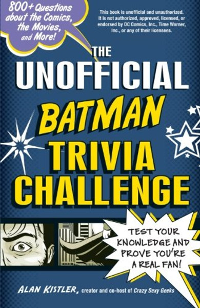 The Unofficial Batman Trivia Challenge: Test Your Knowledge and Prove You're a Real Fan!