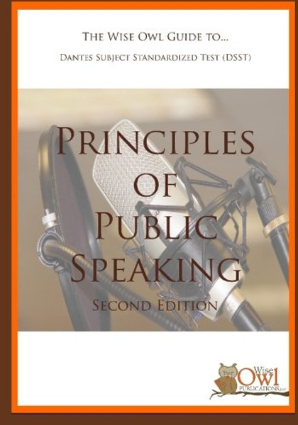 The Wise Owl Guide To... Dantes Subject Standardized Test (DSST) Principles of Public Speaking (Second Edition)