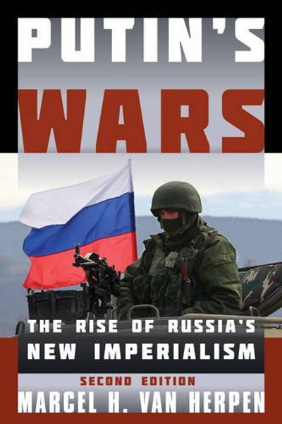 Putin's Wars: The Rise of Russia's New Imperialism