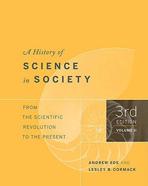 2: A History of Science in Society, Volume II: From the Scientific Revolution to the Present, Third Edition