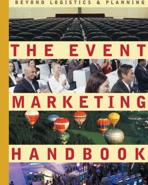 The Event Marketing Handbook: Beyond Logistics & Planning