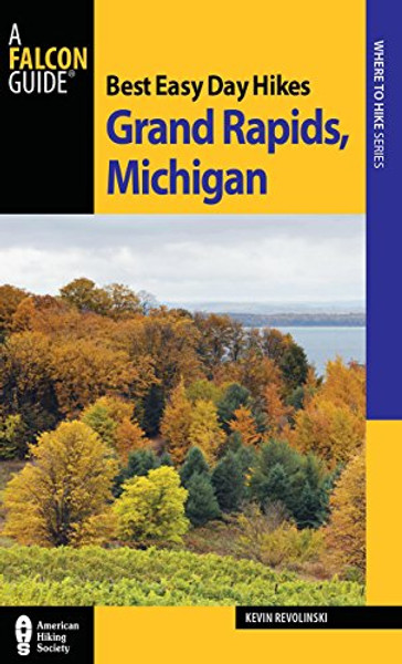 Best Easy Day Hikes Grand Rapids, Michigan (Best Easy Day Hikes Series)