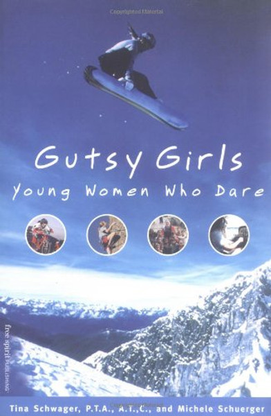 Gutsy Girls: Young Women Who Dare