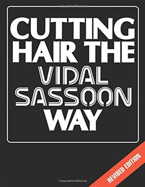 Cutting Hair the Vidal Sassoon Way, Revised Edition