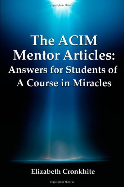 The ACIM Mentor Articles: Answers for Students of A Course in Miracles