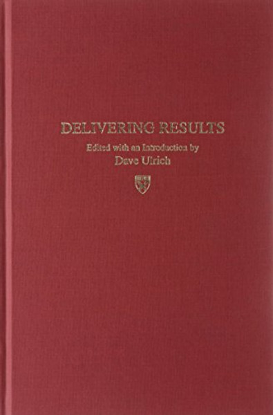 Delivering Results: A New Mandate for Human Resource Professionals