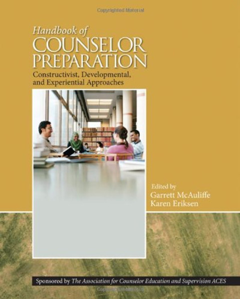 Handbook of Counselor Preparation: Constructivist, Developmental, and Experiential Approaches