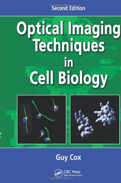 Optical Imaging Techniques in Cell Biology, Second Edition