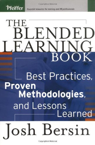 The Blended Learning Book: Best Practices, Proven Methodologies, and Lessons Learned