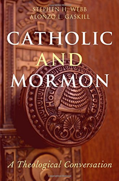 Catholic and Mormon: A Theological Conversation