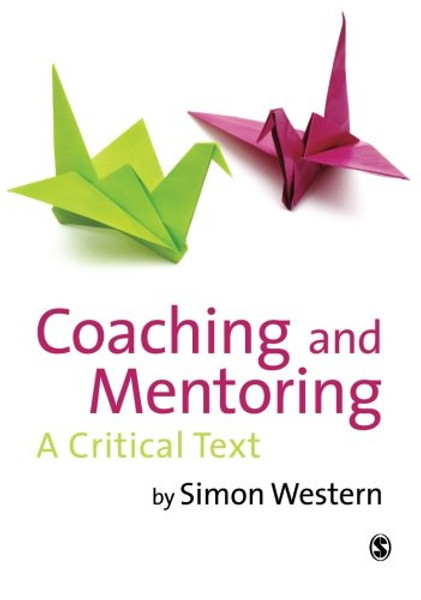 Coaching and Mentoring: A Critical Text