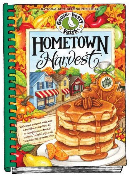 Hometown Harvest: Celebrate harvest in your hometown with hearty recipes, inspiring tips and warm fall memories! (Everyday Cookbook Collection)