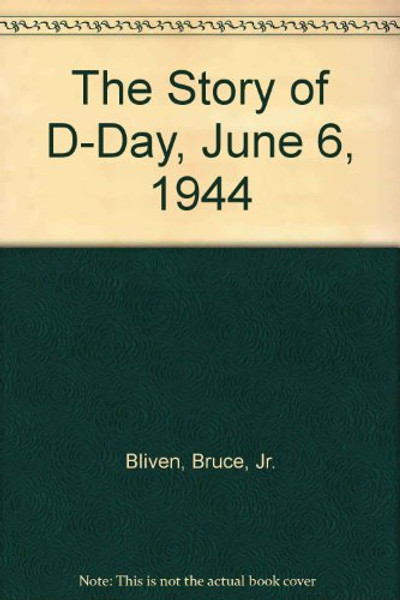 The Story of D-Day: June 6, 1944, 50th Anniversary Edition