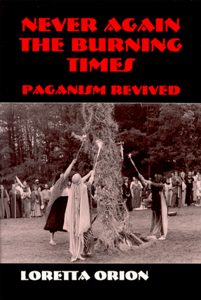 Never Again the Burning Times: Paganism Revived