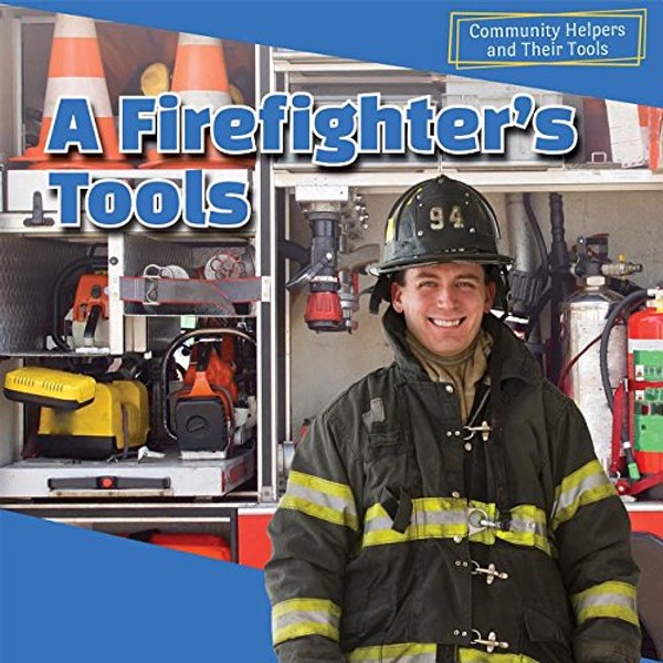 A Firefighter's Tools (Community Helpers and Their Tools)