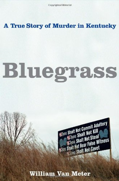 Bluegrass: A True Story of Murder in Kentucky