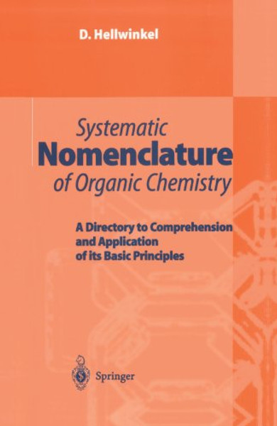 Systematic Nomenclature of Organic Chemistry: A Directory to Comprehension and Application of its Basic Principles