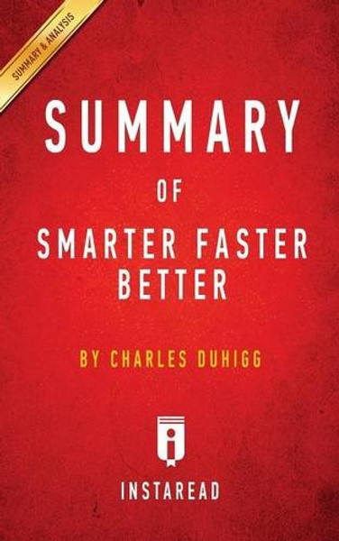 Summary of Smarter Faster Better: by Charles Duhigg | Includes Analysis