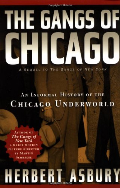 The Gangs of Chicago: An Informal History of the Chicago Underworld (Illinois)