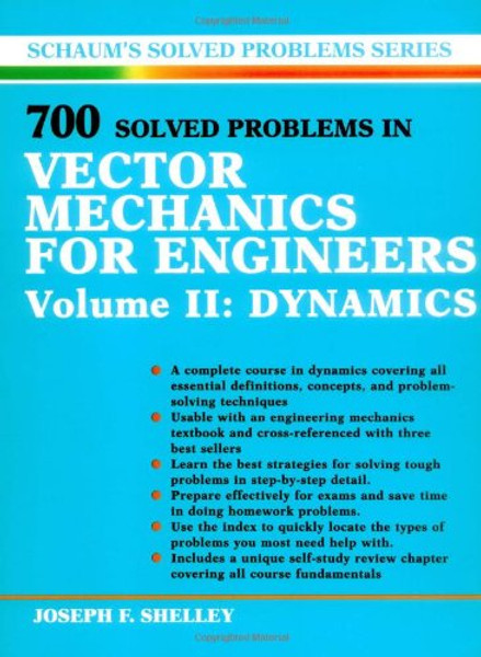 002: 700 Solved Problems In Vector Mechanics for Engineers Volume II: Dynamics (Schaum's Solved Problems Series)