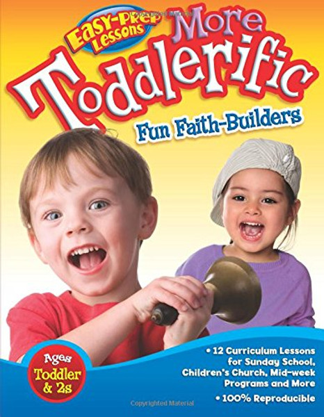 More Toddlerific!: Faith-Building Activities for Toddlers and Twos (Easy-Prep Lessons)