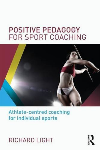 Positive Pedagogy for Sport Coaching: Athlete-centred coaching for individual sports