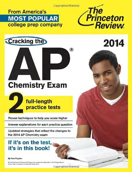 Cracking the AP Chemistry Exam, 2014 Edition (College Test Preparation)