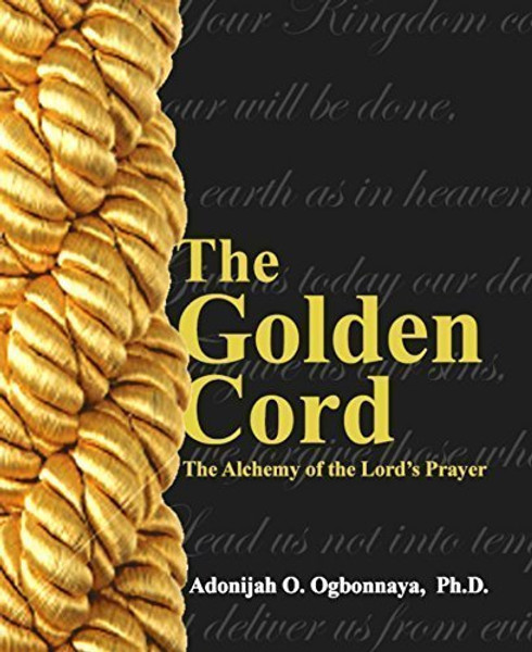 The Golden Cord: The Prophetic Alchemy of the Lord's Prayer
