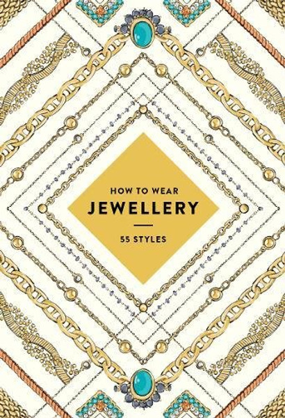 How to Wear Jewellery (UK edition): 55 Styles