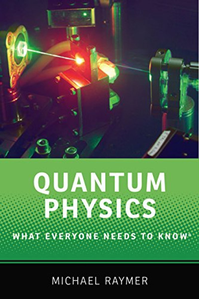 Quantum Physics: What Everyone Needs to Know