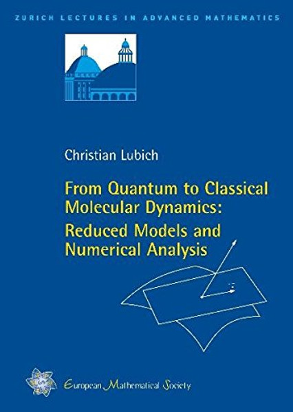 From Quantum to Classical Molecular Dynamics: Reduced Models and Numerical Analysis (Zurich Lectures in Advanced Mathematics)