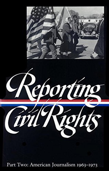 2: Reporting Civil Rights, Part Two: American Journalism 1963-1973 (Library of America)