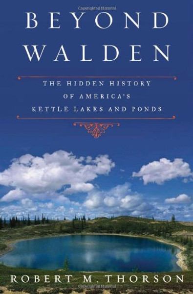 Beyond Walden: The Hidden History of America's Kettle Lakes and Ponds