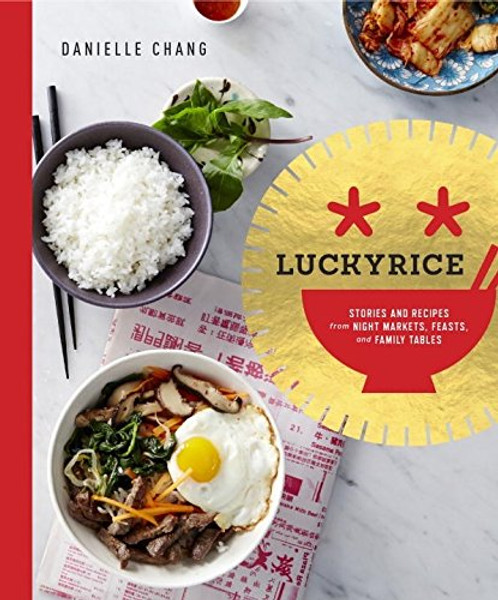 Lucky Rice: Stories and Recipes from Night Markets, Feasts, and Family Tables