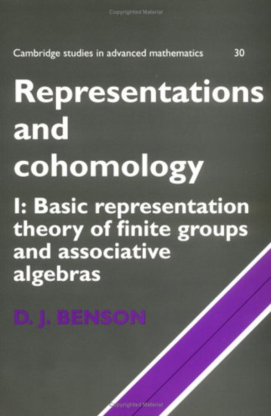 Representations and Cohomology: Volume 1, Basic Representation Theory of Finite Groups and Associative Algebras (Cambridge Studies in Advanced Mathematics)