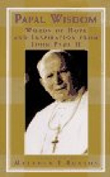 Papal Wisdom: Words of Hope and Inspiration from John Paul II