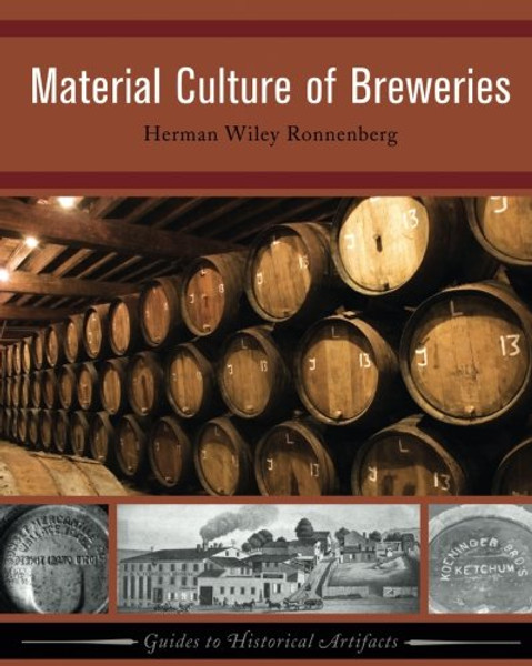 Material Culture of Breweries (Guides to Historical Artifacts)