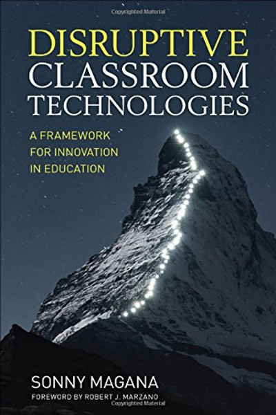 Disruptive Classroom Technologies: A Framework for Innovation in Education