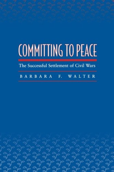 Committing to Peace: The Successful Settlement of Civil Wars