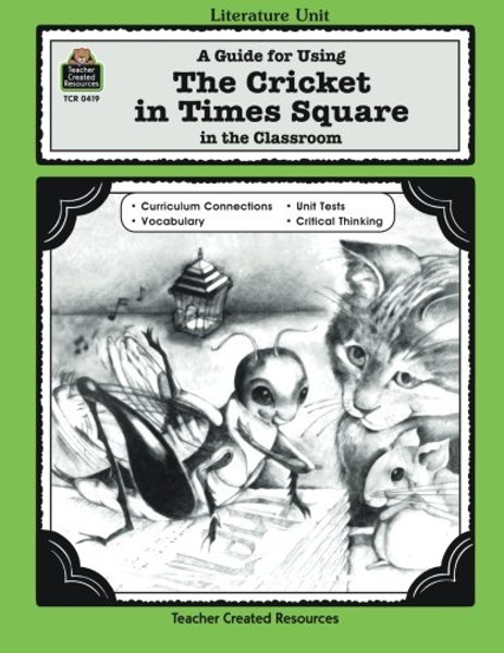 A Guide for Using The Cricket in Times Square in the Classroom (Literature Units)