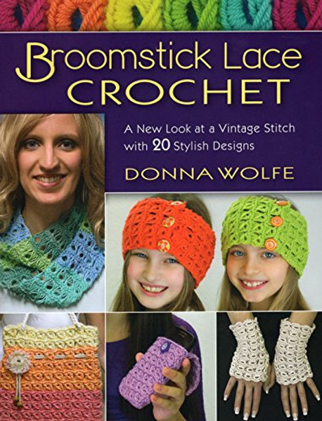Broomstick Lace Crochet: A New Look at a Vintage Stitch, with 20 Stylish Designs