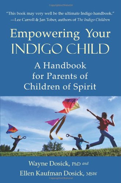 Empowering Your Indigo Child: A Handbook for Parents of Children of Spirit